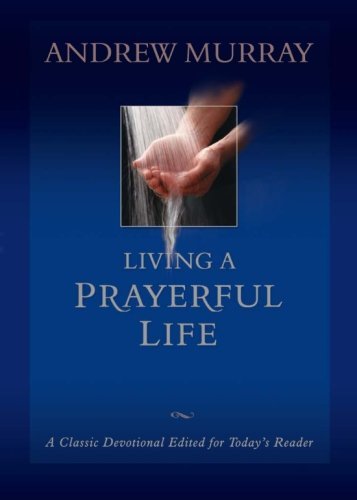 Andrew Murray/Living a Prayerful Life