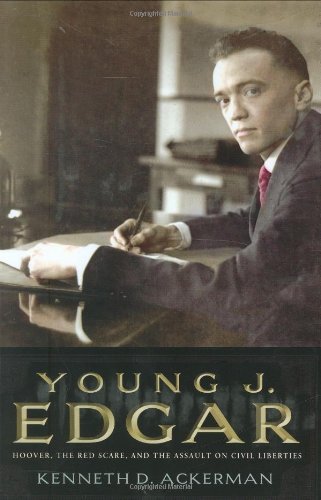 Kenneth D. Ackerman/Young J. Edgar@Hoover,The Red Scare,And The Assault On Civil L