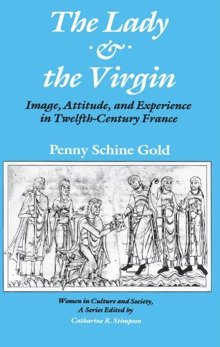 Penny Schine Gold/The Lady and the Virgin@ Image, Attitude, and Experience in Twelfth-Centur@0002 EDITION;