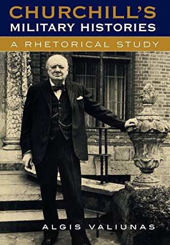 Algis Valiunas/Churchill's Military Histories@ A Rhetorical Study