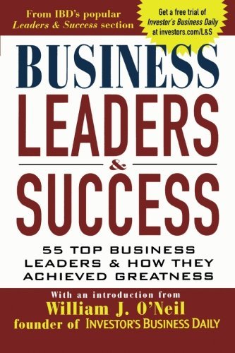 Investor's Business Daily/Business Leaders & Success@ 55 Top Business Leaders & How They Achieved Great