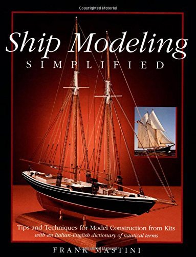 Frank Mastini/Ship Modeling Simplified@ Tips and Techniques for Model Construction from K