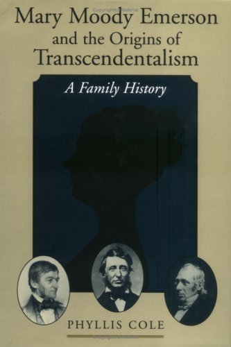 Phyllis Cole Mary Moody Emerson And The Origins Of Transcendent A Family History 