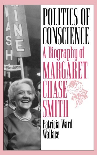 Patricia Ward Wallace Politics Of Conscience A Biography Of Margaret Chase Smith 