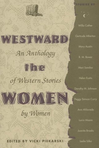 Vivki Piekarski/Westward The Women@An Anthology Of Western Stories By Women