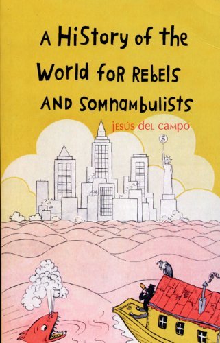 Jesus Del Campo/A History of the World for Rebels and Somnambulist