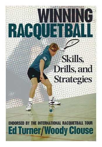 Ed Turner Winning Racquetball Skills Drills And Strategies 