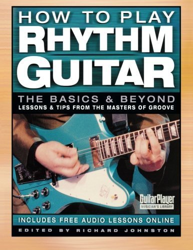 Richard Johnston/How to Play Rhythm Guitar@ The Basics and Beyond