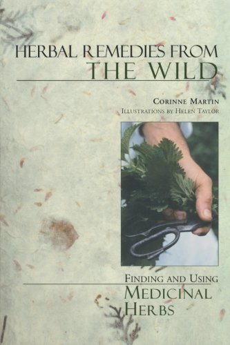 Corinne Martin Herbal Remedies From The Wild Finding And Using Medicinal Herbs 