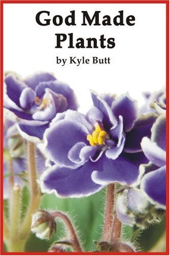 Kyle Butt/God Made Plants
