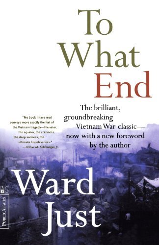 Ward Just/To What End?