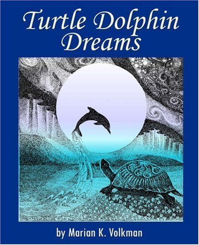 Marian K. Volkman/Turtle Dolphin Dreams