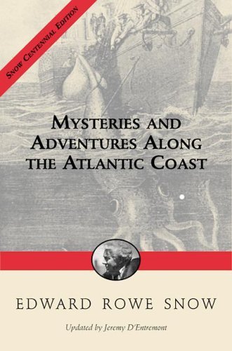Edward Rowe Snow Mysteries And Adventures Along The Atlantic Coast 