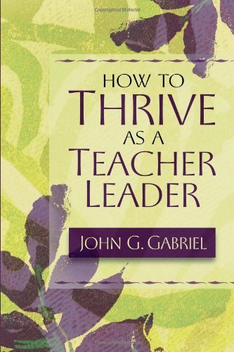 John G. Gabriel/How to Thrive as a Teacher Leader
