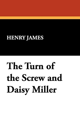 Henry Jr. James/The Turn of the Screw and Daisy Miller