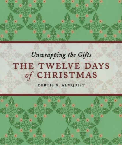 Curtis G. Almquist/The Twelve Days of Christmas@ Unwrapping the Gifts