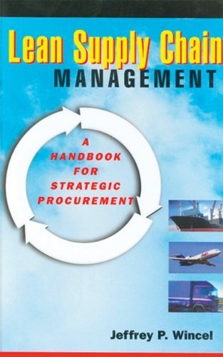 Jeffrey P. Wincel/Lean Supply Chain Management@ A Handbook for Strategic Procurement