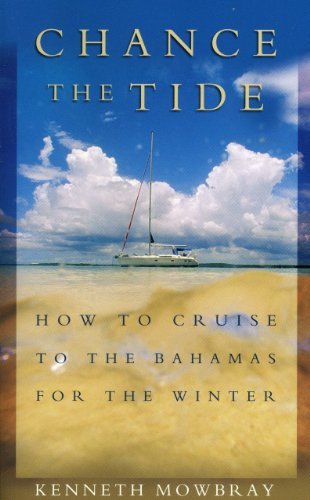 Kenneth Mowbray Chance The Tide How To Cruise To The Bahamas For The Winter 
