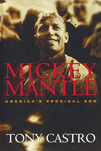 Tony Castro/Mickey Mantle@ America's Prodigal Son