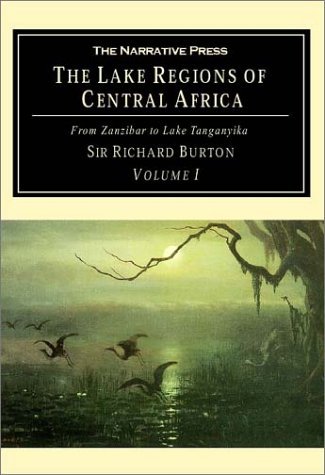 Richard Francis Burton/The Lake Regions of Central Africa@ Volume I from Zanzibar to Lake Tanganyika
