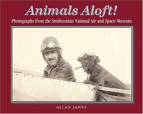 Allan Janus/Animals Aloft@ Photographs from the Smithsonian National Air & S