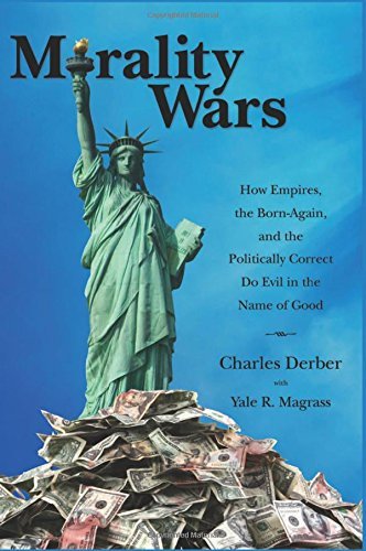 Charles Derber Morality Wars How Empires The Born Again And The Politically 