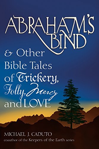 Micheal J. Caduto/Abraham's Bind@ & Other Bible Tales of Trickery, Folly, Mercy and