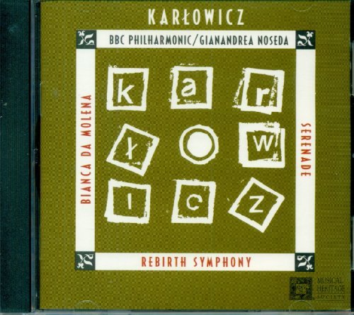M. Karlowicz/Rebirth Symphony, Op. 7; Bianca Da Mole
