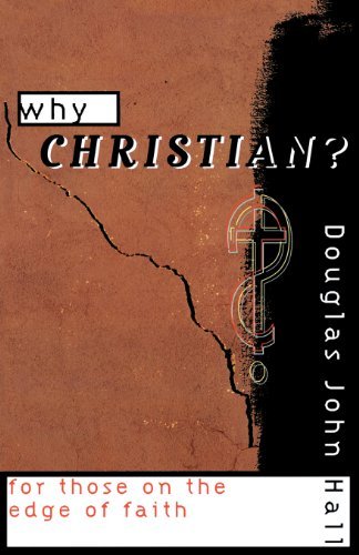 Douglas John Hall/Why Christian?