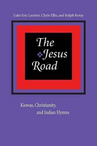 Luke Eric Lassiter/The Jesus Road@ Kiowas, Christianity, and Indian Hymns [With CD]