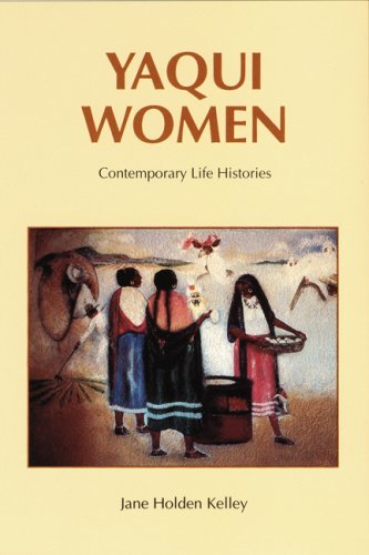 Jane Holden Kelley/Yaqui Women@ Contemporary Life Histories
