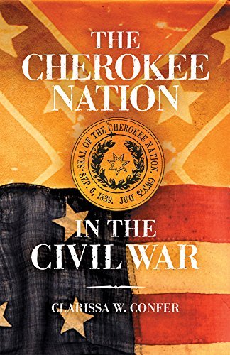 Clarissa W. Confer/Cherokee Nation In The Civil War,The