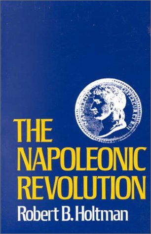 Robert B. Holtman/The Napoleonic Revolution