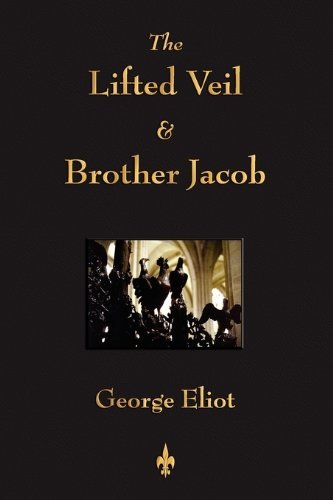 George Eliot/The Lifted Veil and Brother Jacob