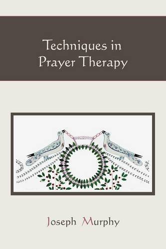 Joseph Murphy/Techniques in Prayer Therapy