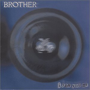 Brother/I You You Me