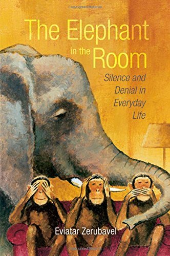 Eviatar Zerubavel/The Elephant in the Room@ Silence and Denial in Everyday Life