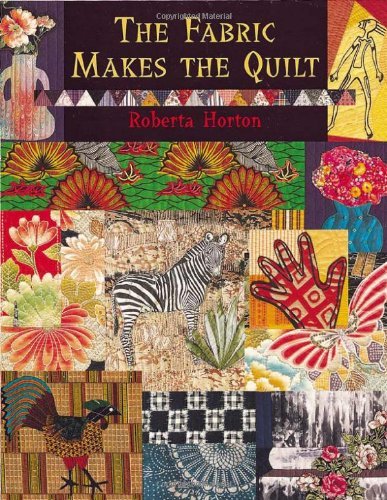 Roberta Horton/The Fabric Makes the Quilt - Print on Demand Editi