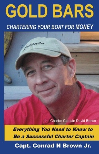 Captain Conrad N. Brown Jr/Gold Bars@ Chartering Your Boat For Money