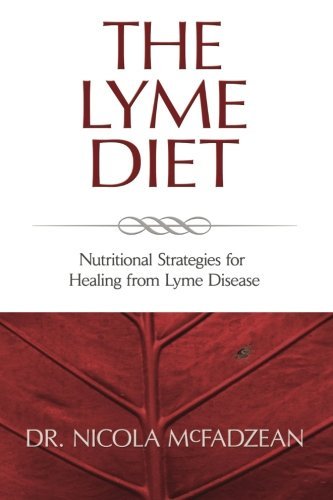 Nicola Mcfadzean Nd The Lyme Diet Nutritional Strategies For Healing From Lyme Dise 