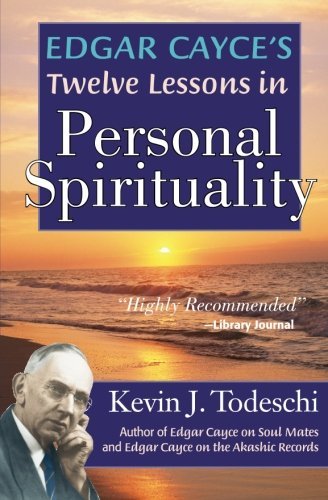 Kevin J. Todeschi/Edgar Cayce's Twelve Lessons in Personal Spiritual