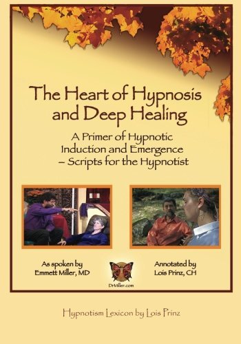 Lois R. Prinz Ch/The Heart of Hypnosis & Deep Healing Workbook@ A Primer to Hypnotic Inductions, Protocols & Emer