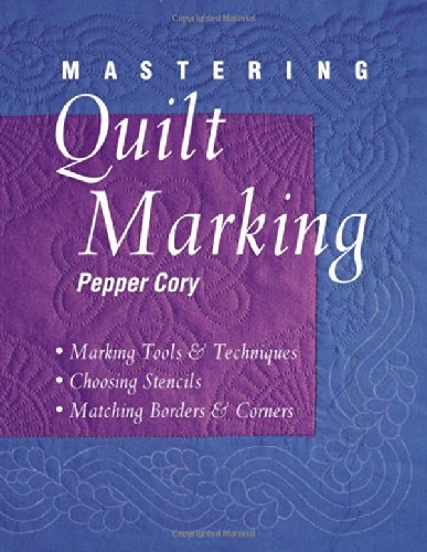 Pepper Cory/Mastering Quilt Marking - Print on Demand Edition