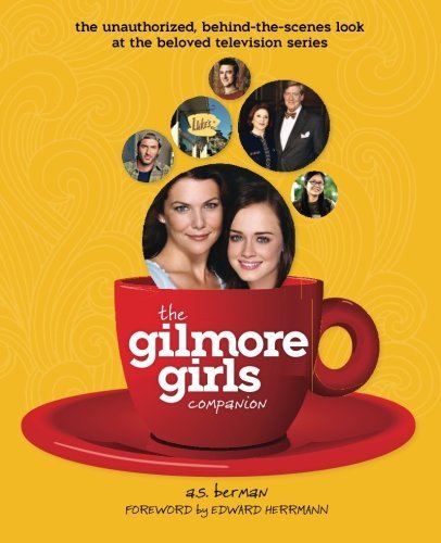 A. S. Berman/The Gilmore Girls Companion