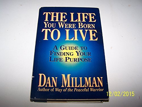 Dan Millman Life You Were Born To Live A Guide To Finding 