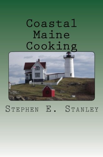 Stephen E. Stanley/Coastal Maine Cooking@ The Jesse Ashworth Cookbook