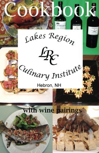 Ronald W. Collins/Lakes Region Culinary Institute Cookbook@ Recipes from the cooking school