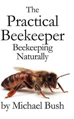 Michael Bush The Practical Beekeeper Beekeeping Naturally 
