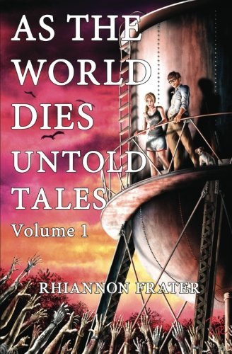 Rhiannon Frater As The World Dies Untold Tales Vol 1 Volume One 