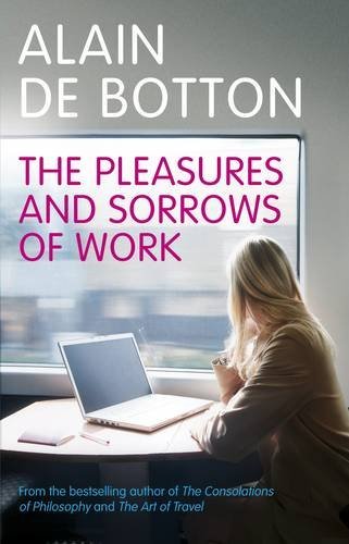 Alain De Botton/Pleasures And Sorrows Of Work,The